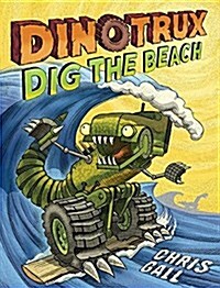 Dinotrux Dig the Beach (Paperback)