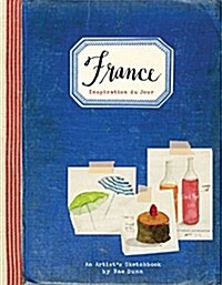 France: Inspiration Du Jour: (gifts for Francophiles, Traveling Books, Paris Illustrations) (Hardcover)