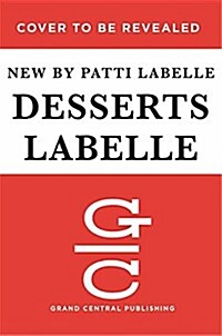Desserts Labelle: Soulful Sweets to Sing about (Hardcover)