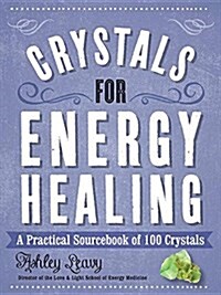 Crystals for Energy Healing: A Practical Sourcebook of 100 Crystals (Hardcover)