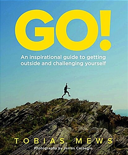 GO!: An inspirational guide to getting outside and challenging yourself : Create your own amazing race challenges (Paperback)