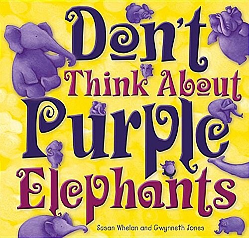 Dont Think about Purple Elephants (Paperback)