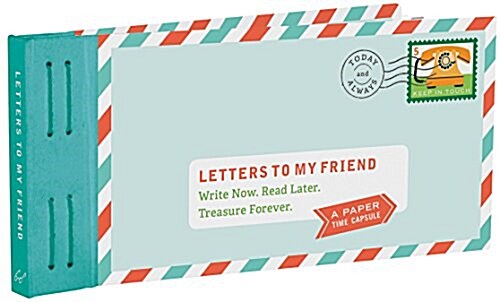 Letters to My Friend: Write Now. Read Later. Treasure Forever. (Paperback)
