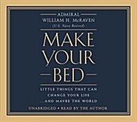 Make Your Bed: Little Things That Can Change Your Life...and Maybe the World (Audio CD)