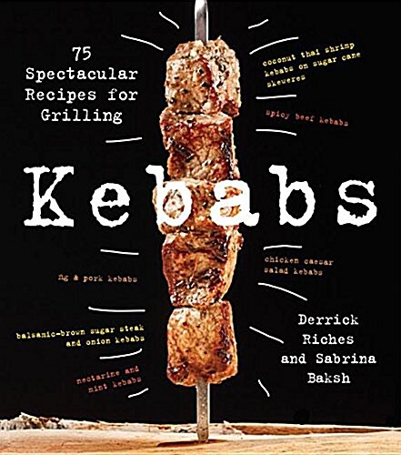 Kebabs: 75 Recipes for Grilling (Hardcover)