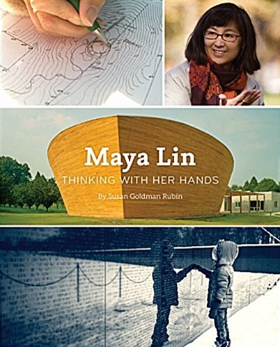 Maya Lin: Thinking with Her Hands (Middle Grade Nonfiction Books, History Books for Kids, Women Empowerment Stories for Kids) (Hardcover)