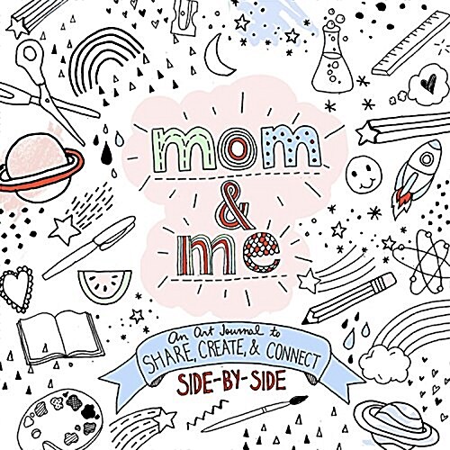 Mom and Me: An Art Journal to Share: Create and Connect Side by Side (Paperback)