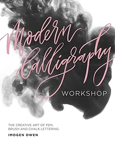 Modern Calligraphy Workshop : The Creative Art of Pen, Brush and Chalk Lettering (Paperback)