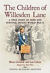 The Children of Willesden Lane: A True Story of Hope and Survival During World War II (Paperback, Young Reader)