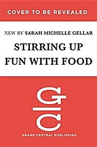 Stirring Up Fun with Food: Over 115 Simple, Delicious Ways to Be Creative in the Kitchen (Hardcover)