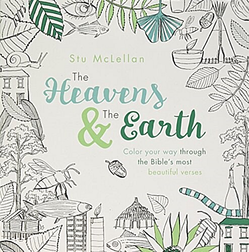 The Heavens and the Earth: Color Your Way Through the Bibles Most Beautiful Verses (Paperback)