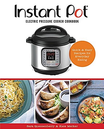 Instant Pot(r) Electric Pressure Cooker Cookbook (an Authorized Instant Pot(r) Cookbook): Quick & Easy Recipes for Everyday Eating (Hardcover)