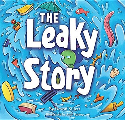 Leaky Story: A Fun-Filled Adventure Into the Power of the Imagination and the Magic of Books! (Hardcover)