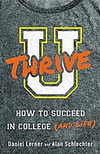 U Thrive: How to Succeed in College (and Life) (Paperback)