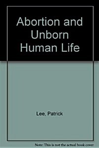 Abortion and Unborn Human Life (Hardcover)