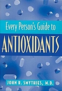 Every Persons Guide to Antioxidants (Hardcover)