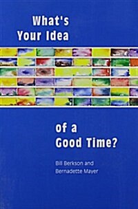 Whats Your Idea of a Good Time? Interviews and Letters 1977-1985 (Paperback)