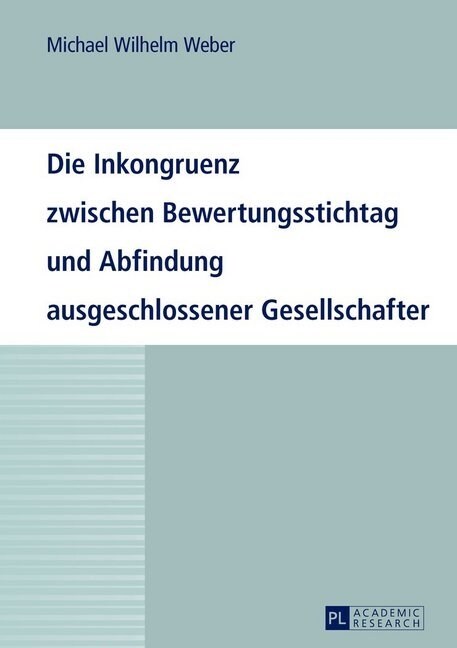 Die Inkongruenz Zwischen Bewertungsstichtag Und Abfindung Ausgeschlossener Gesellschafter (Hardcover)