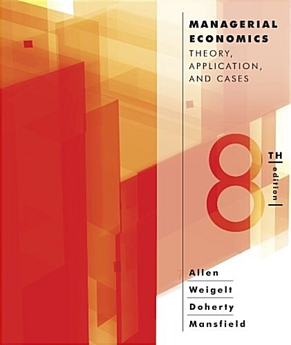 Managerial Economics: Theory, Applications, and Cases (Loose Leaf, 8)