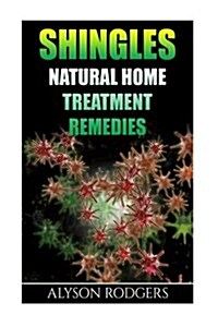 Shingles: Natural Home Treatment Remedies (Paperback)
