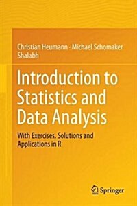 Introduction to Statistics and Data Analysis: With Exercises, Solutions and Applications in R (Hardcover, 2016)