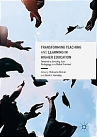 Transforming Teaching and Learning in Higher Education: Towards a Socially Just Pedagogy in a Global Context (Hardcover, 2017)