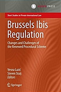 Brussels Ibis Regulation: Changes and Challenges of the Renewed Procedural Scheme (Hardcover, 2017)