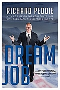 The Dream Job: My Wild Ride on the Corporate Side with the Leafs, the (Paperback)
