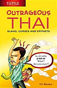 Outrageous Thai: Slang, Curses and Epithets (Thai Phrasebook) (Paperback)