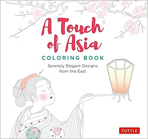 A Touch of Asia Coloring Book: Serenely Elegant Designs from the East (Paperback)
