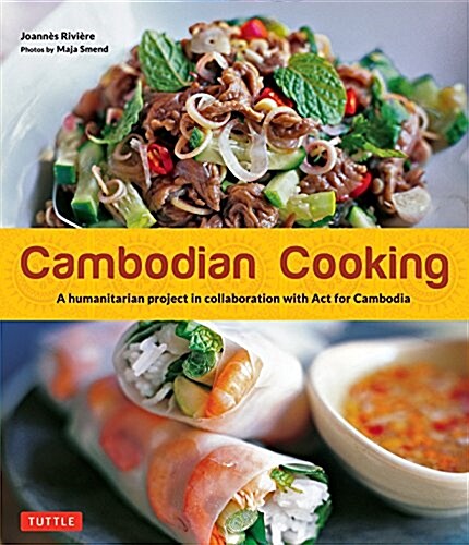 Cambodian Cooking: A Humanitarian Project in Collaboration with ACT for Cambodia (Paperback, Edition, First)