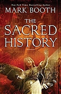 The Sacred History: How Angels, Mystics and Higher Intelligence Made Our World (Paperback)