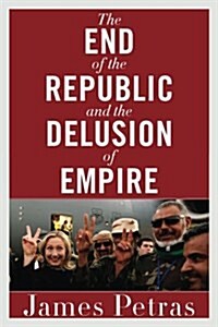 The End of the Republic and the Delusion of Empire (Paperback)