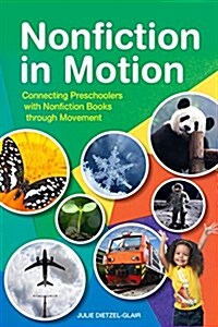 Nonfiction in Motion: Connecting Preschoolers with Nonfiction Books Through Movement (Paperback)