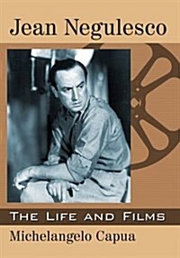 Jean Negulesco: The Life and Films (Paperback)