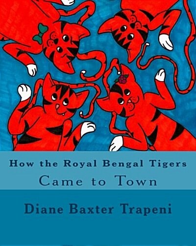 How the Royal Bengal Tigers Came Totown (Paperback)