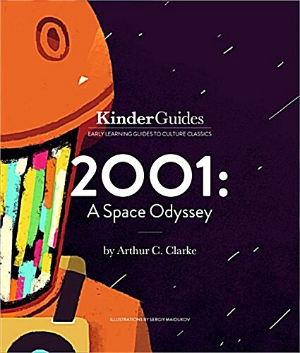 2001: A Space Odyssey, by Arthur C. Clarke: A Kinderguides Illustrated Learning Guide (Hardcover)