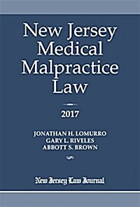 New Jersey Medical Malpractice Law 2017 (Paperback)