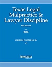 Texas Legal Malpractice & Lawyer Discipline 2016 (Paperback)