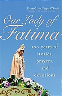 Our Lady of Fatima: 100 Years of Stories, Prayers, and Devotions (Paperback)