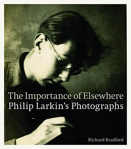 The Importance of Elsewhere : Philip Larkins Photographs (Paperback)