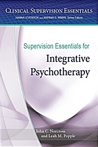 Supervision Essentials for Integrative Psychotherapy (Paperback)