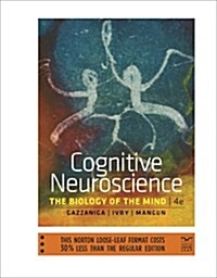 Cognitive Neuroscience: The Biology of the Mind (Loose Leaf, 4)