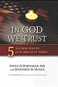 In God We Trust: 5 Anchor Points for Turbulent Times (Hardcover)