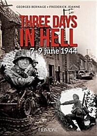 Three Days in Hell: 7-9 June 1944 (Paperback)