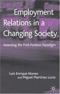 Employment relations in a changing society : assessing the post-Fordist paradigm