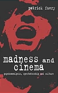 Madness and Cinema : Psychoanalysis, Spectatorship and Culture (Hardcover)