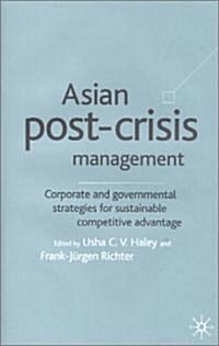 Asian Post-crisis Management : Corporate and Governmental Strategies for Sustainable Competitive Advantage (Hardcover)