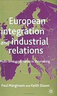 European Integration and Industrial Relations : Multi-Level Governance in the Making (Hardcover)