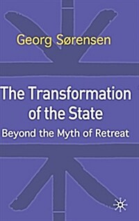 The Transformation of the State : Beyond the Myth of Retreat (Hardcover)
